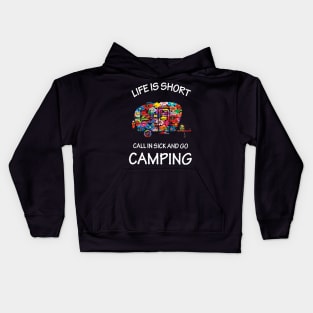 Life Is Short Call In Sick And Go Camping Kids Hoodie